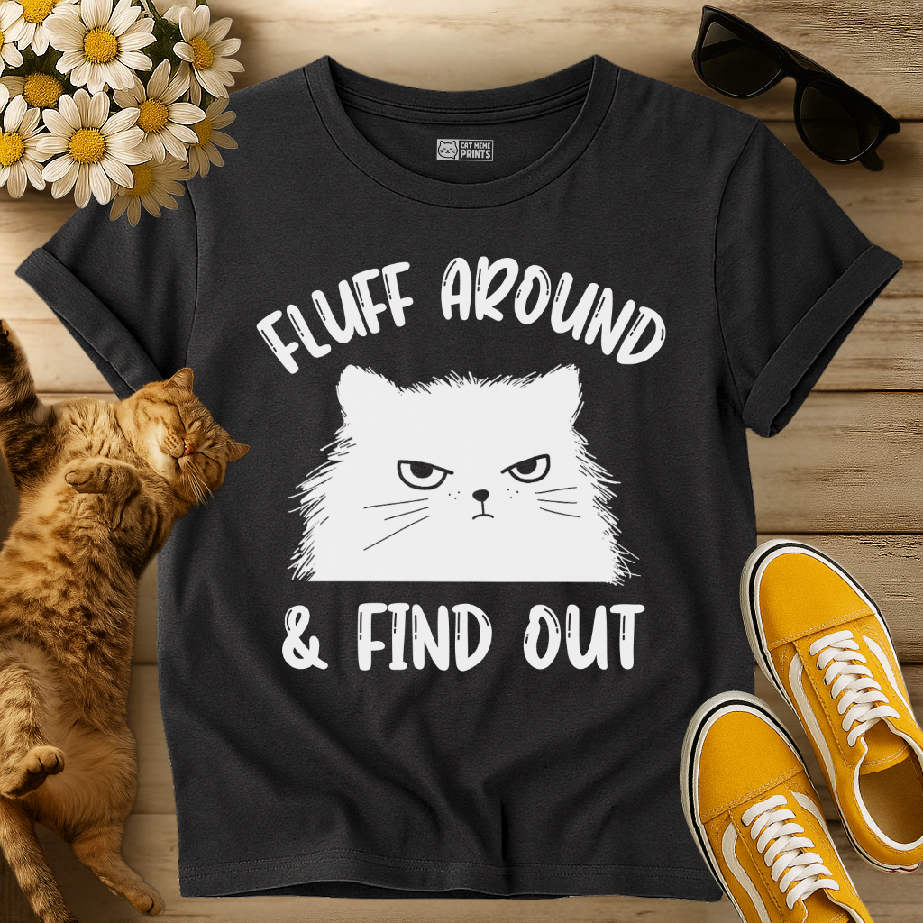 Fluff Around  & Find out T-Shirt