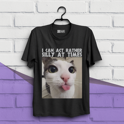I Can Act Rather Silly At Times T-Shirt