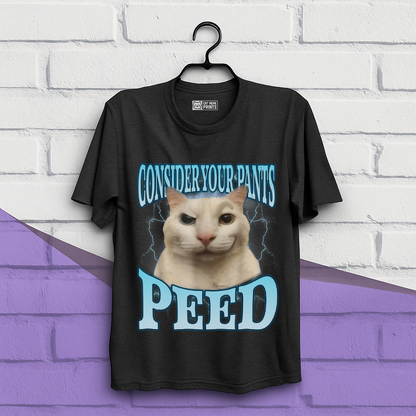 Consider Your Pants Peed T-Shirt