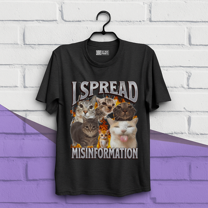 I Spread Misinformation T-Shirt