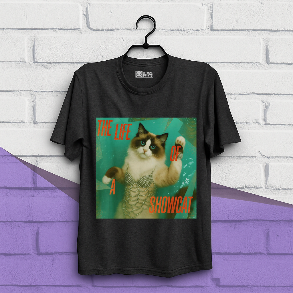 The Life Of a Showcat T-Shirt