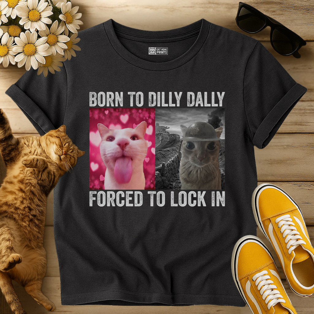 Born To Dilly Dally T-Shirt