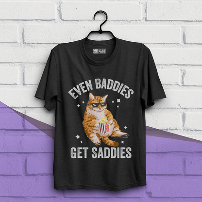 Even Baddies Get Saddies T-Shirt