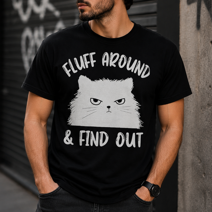 Fluff Around & Find out T-Shirt