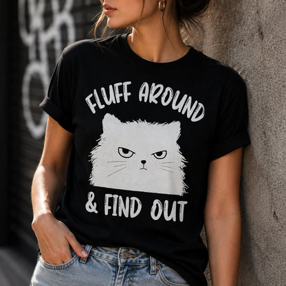 Fluff Around & Find out T-Shirt