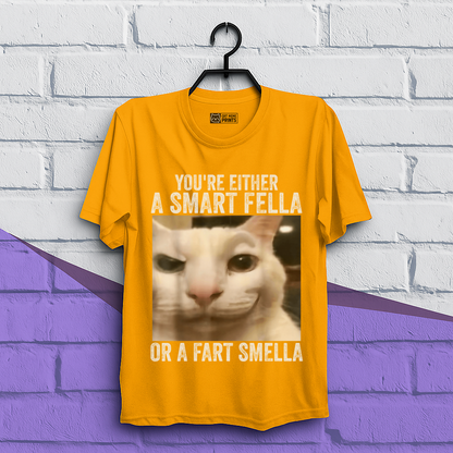 You're Either a Smart Fella or a Fart Smella T-Shirt