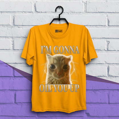 I'm Gonna Oil You Up Funny Cat T-Shirt