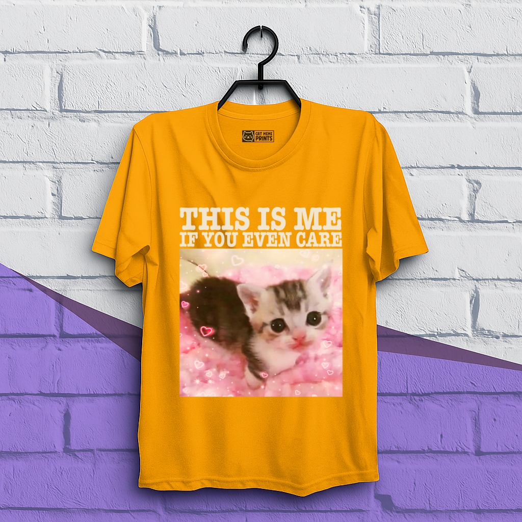This Is Me If You Even Care T-Shirt