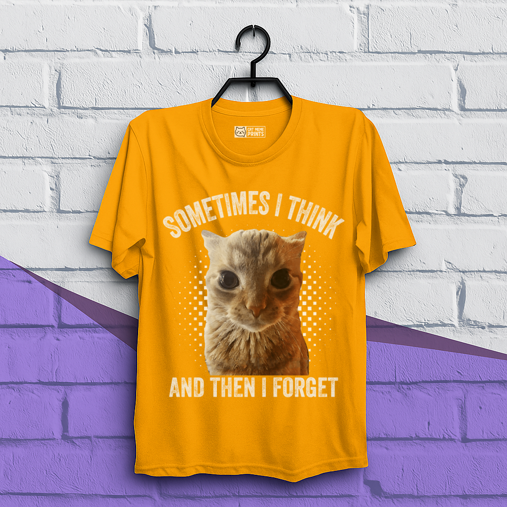 Sometimes I Think And Then I Forget T-Shirt