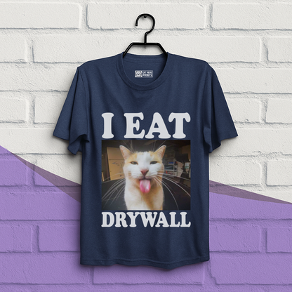 I Eat Drywall T-Shirt