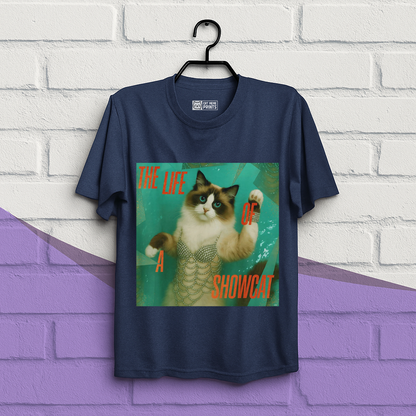 The Life Of a Showcat T-Shirt