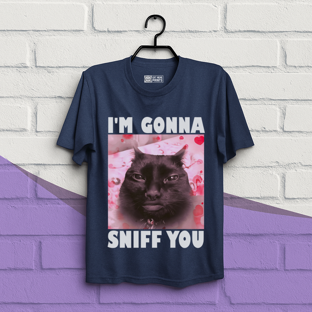I'm Gonna Sniff You T-Shirt
