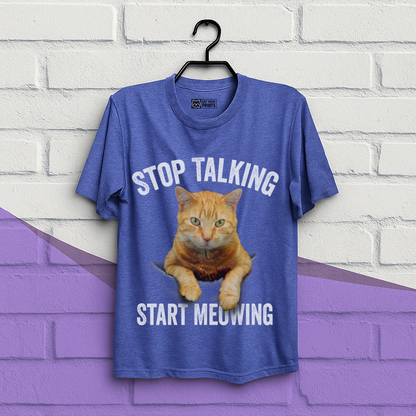 Stop Talking Start Meowing T-Shirt