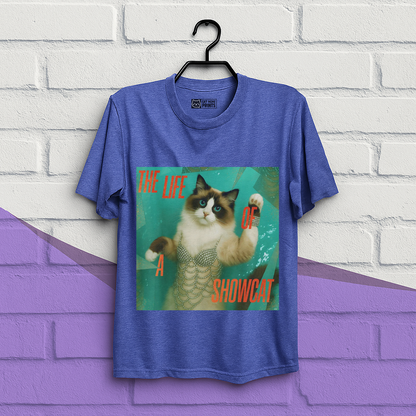 The Life Of a Showcat T-Shirt