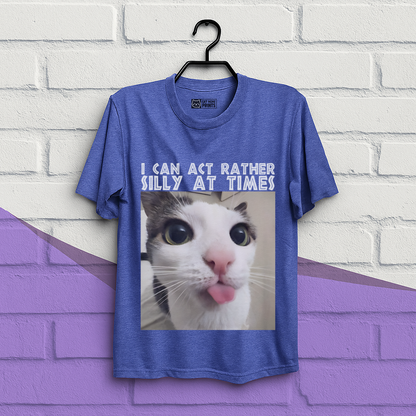 I Can Act Rather Silly At Times T-Shirt