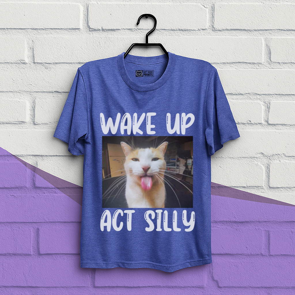 Wake Up Act Silly T-Shirt