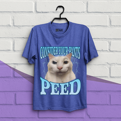 Consider Your Pants Peed T-Shirt