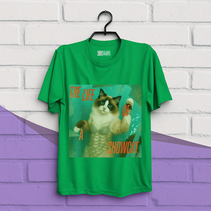 The Life Of a Showcat T-Shirt