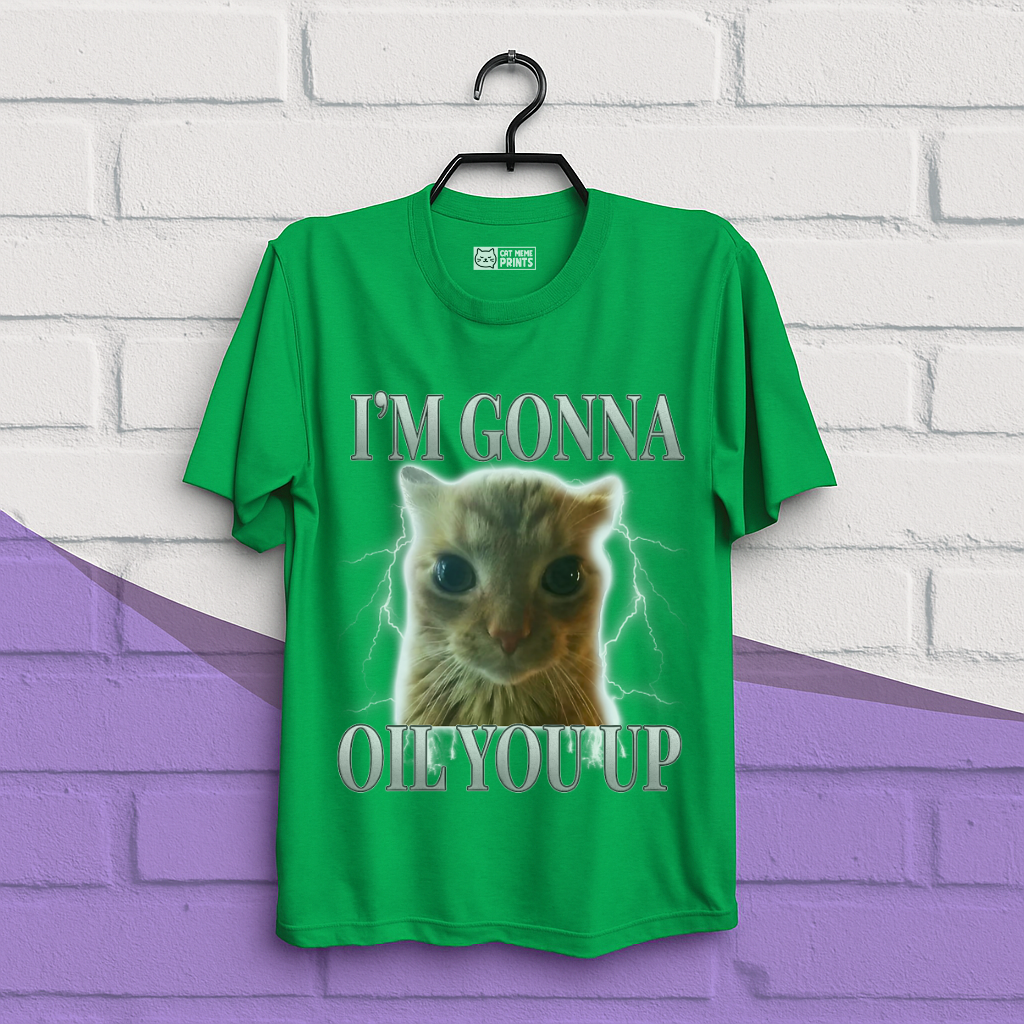 I'm Gonna Oil You Up Funny Cat T-Shirt