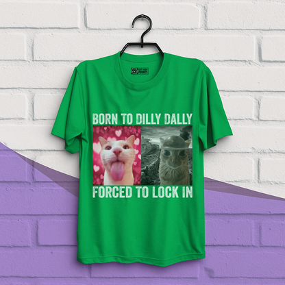 Born To Dilly Dally T-Shirt