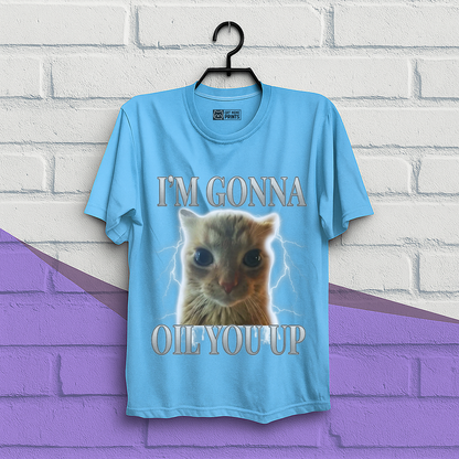 I'm Gonna Oil You Up Funny Cat T-Shirt