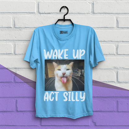 Wake Up Act Silly T-Shirt