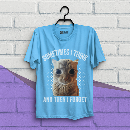 Sometimes I Think And Then I Forget T-Shirt