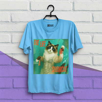 The Life Of a Showcat T-Shirt