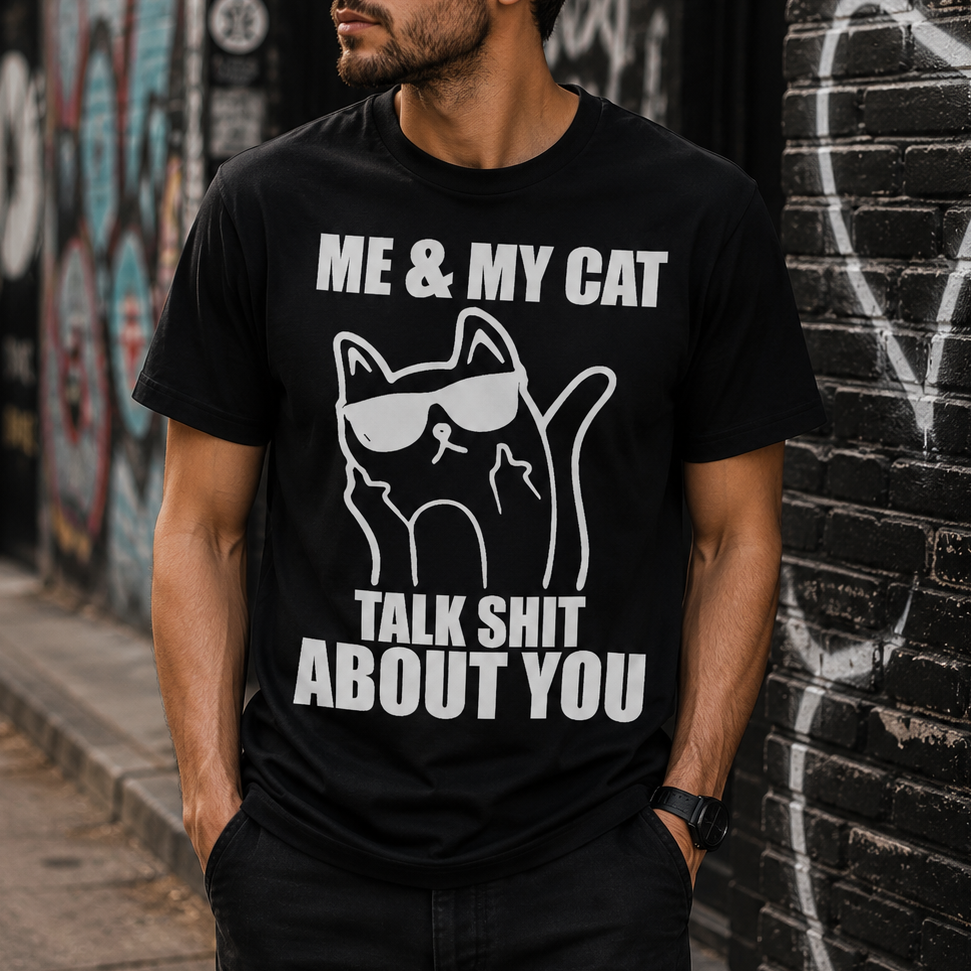 Me & My Cat Talk Shit About You T-Shirt