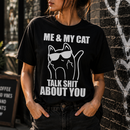 Me & My Cat Talk Shit About You T-Shirt