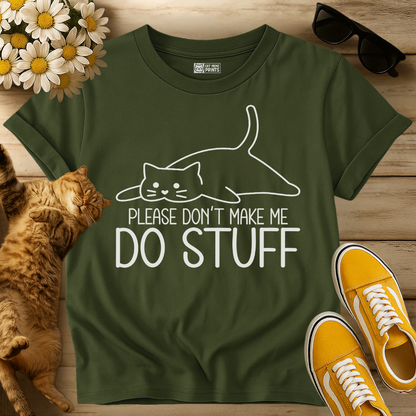 Please Don't Make Me Do Stuff Cat T-Shirt
