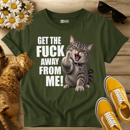 Get The Fuck Away From Me Cat T-Shirt