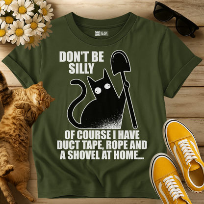 Don't Be Silly Cat Dark Humor T-Shirt