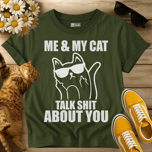 Me & My Cat Talk Shit About You T-Shirt
