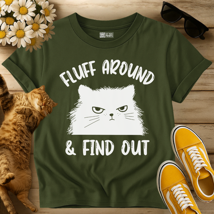 Fluff Around  & Find out T-Shirt