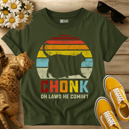Chonk Oh Lawd He Comin' T-Shirt