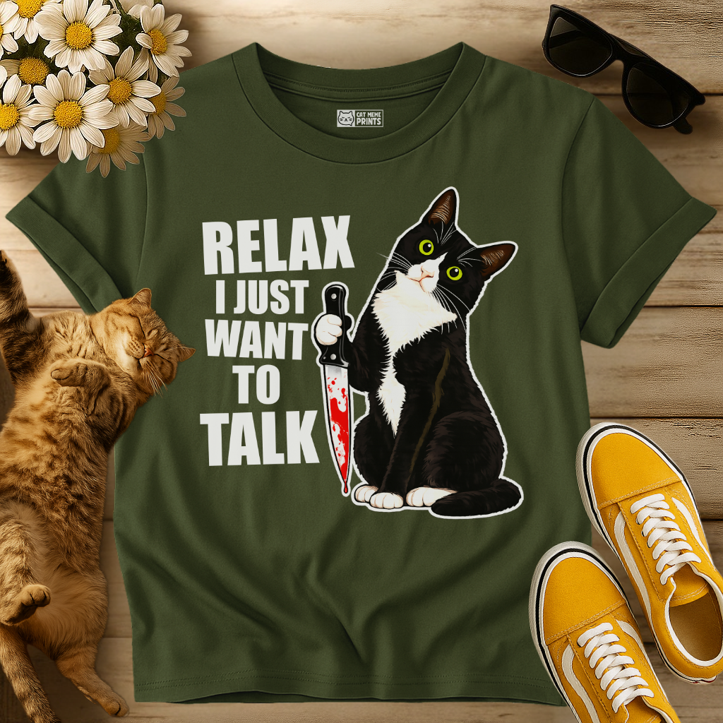 Relax I just Want To Talk T-Shirt