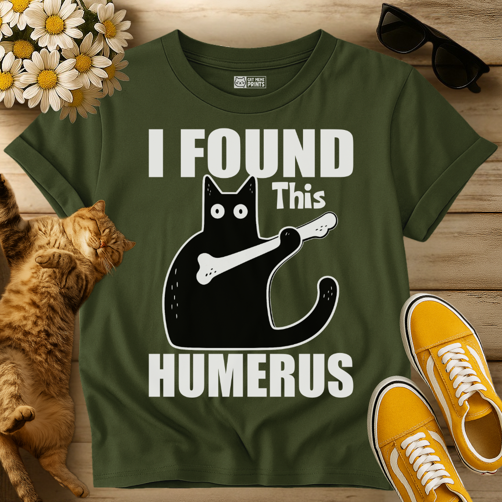 I Found This Humerus T-Shirt