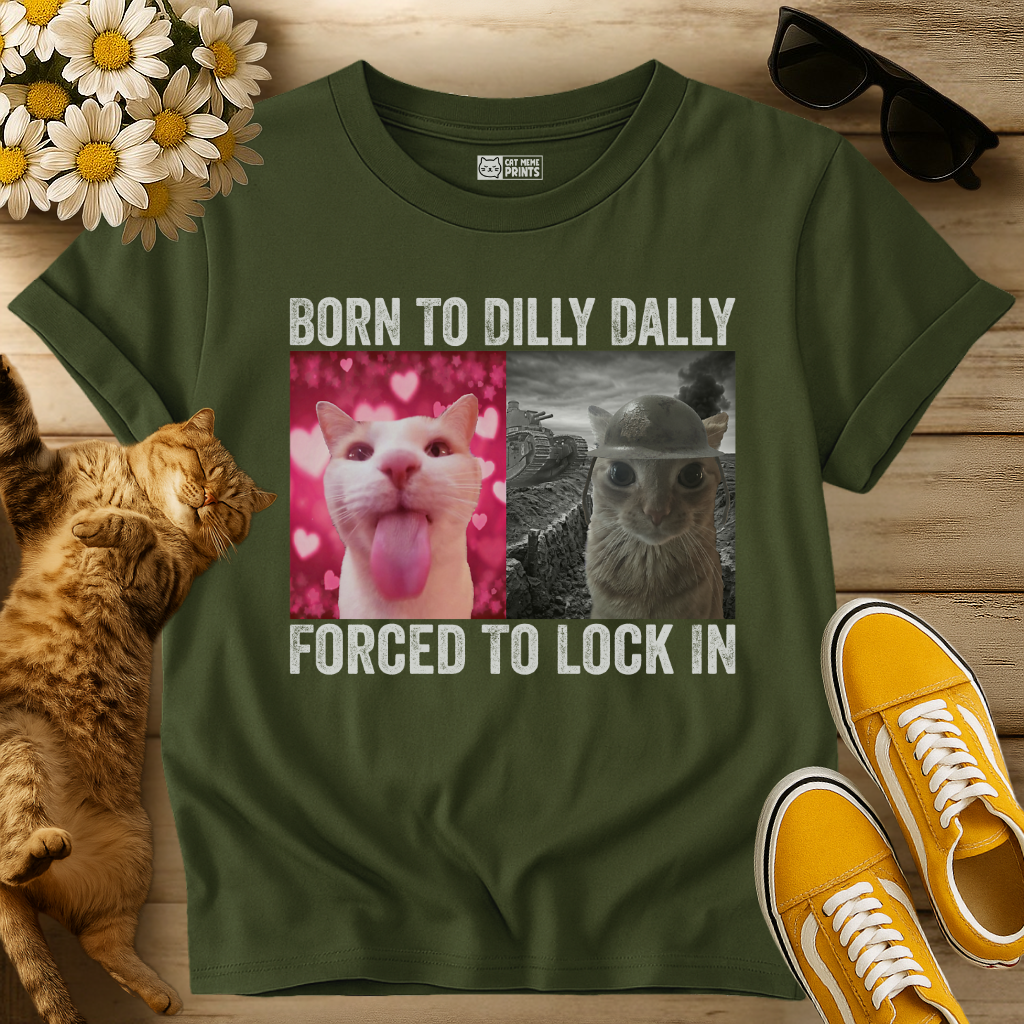 Born To Dilly Dally T-Shirt
