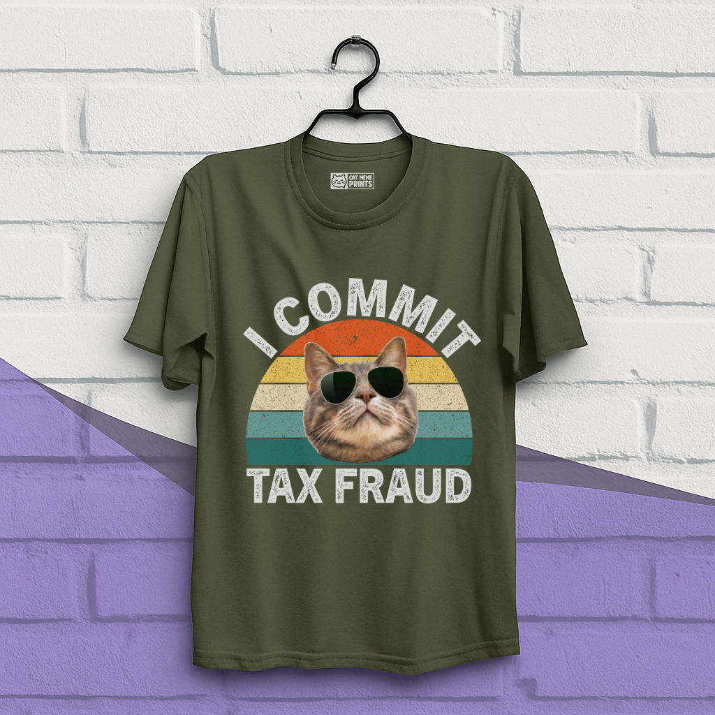 I Commit Tax Fraud T-Shirt
