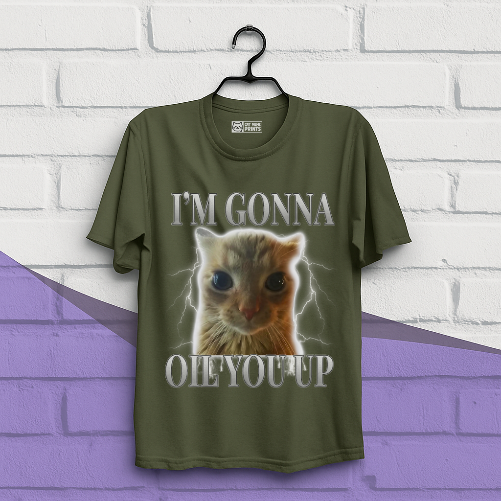 I'm Gonna Oil You Up Funny Cat T-Shirt