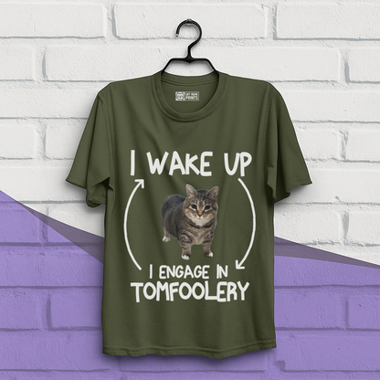 I Wake Up I Engage In Tomfoolery T-Shirt