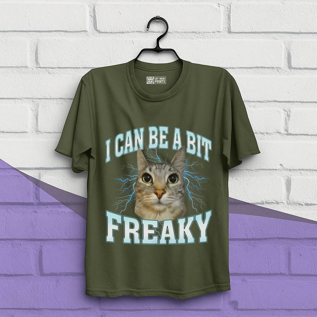 I Can Be A Bit Freaky T-Shirt