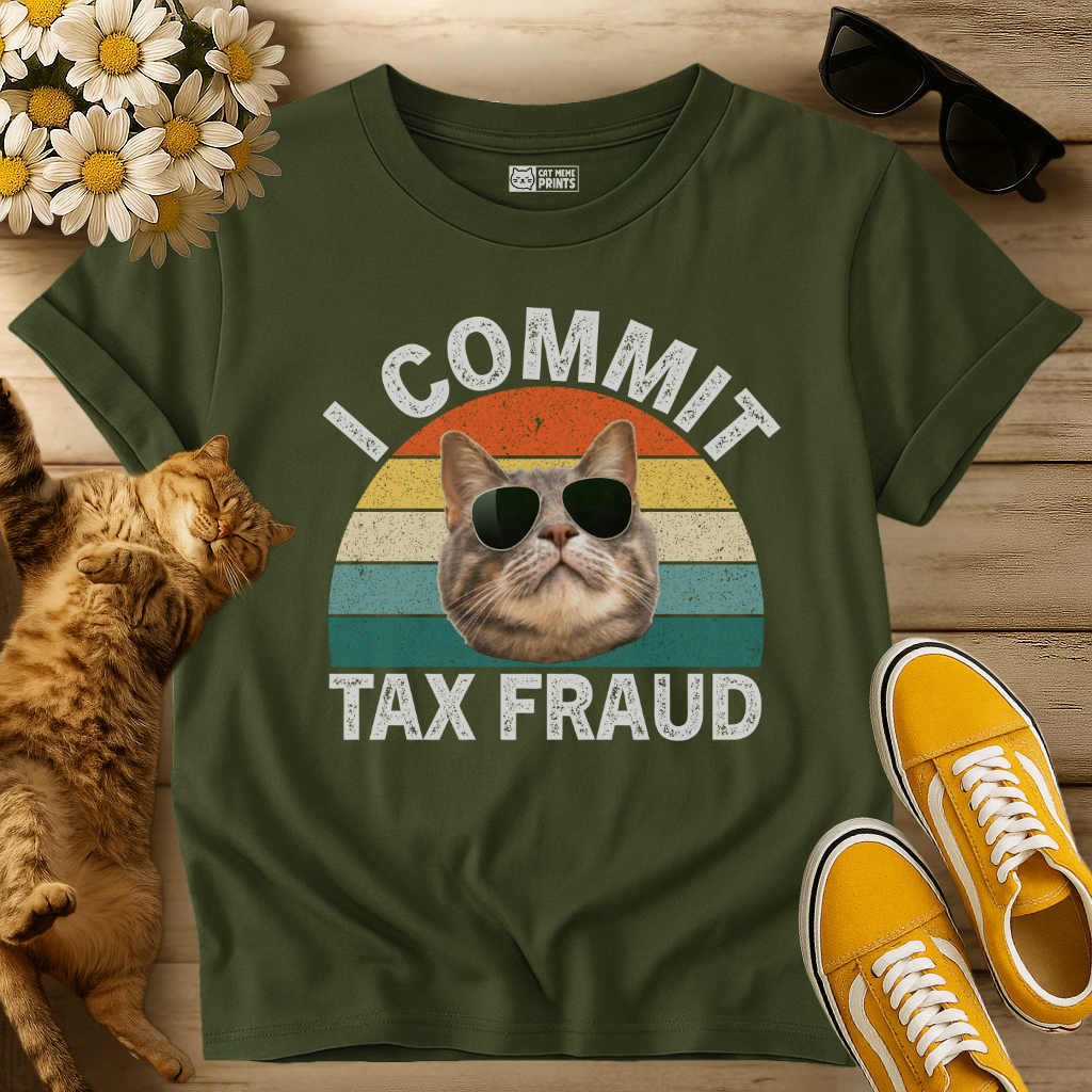 I Commit Tax Fraud T-Shirt