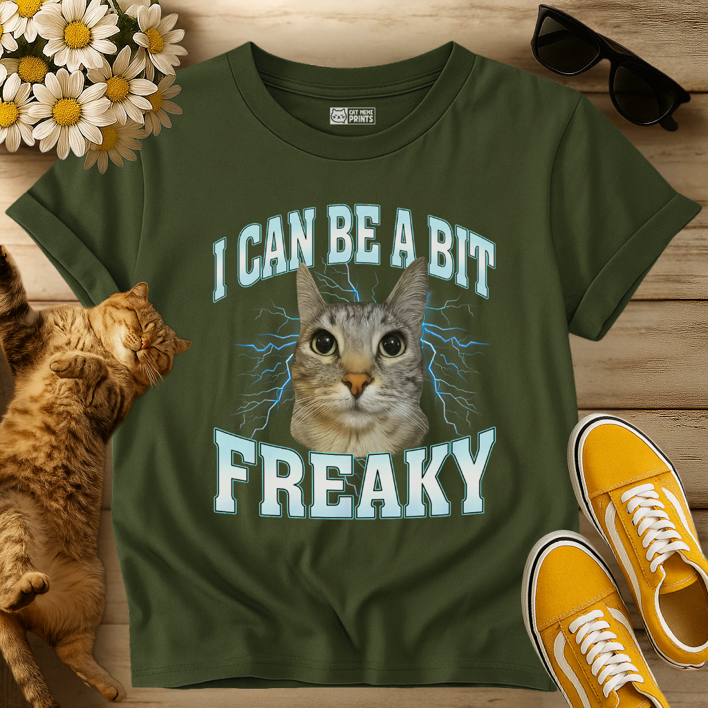 I Can Be A Bit Freaky T-Shirt