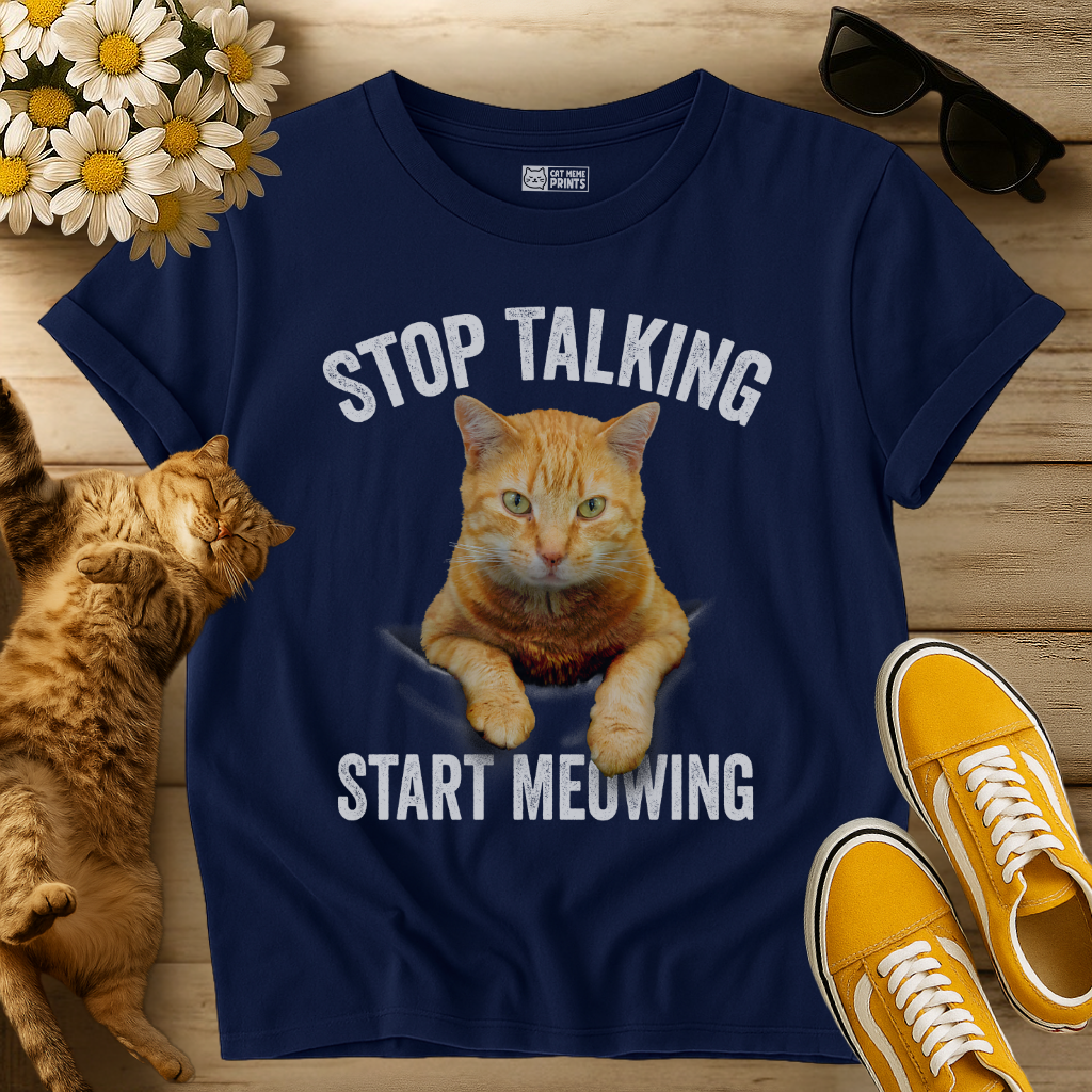 Stop Talking Start Meowing T-Shirt
