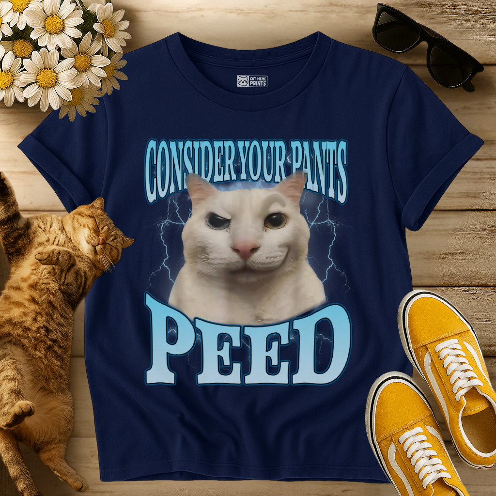 Consider Your Pants Peed T-Shirt