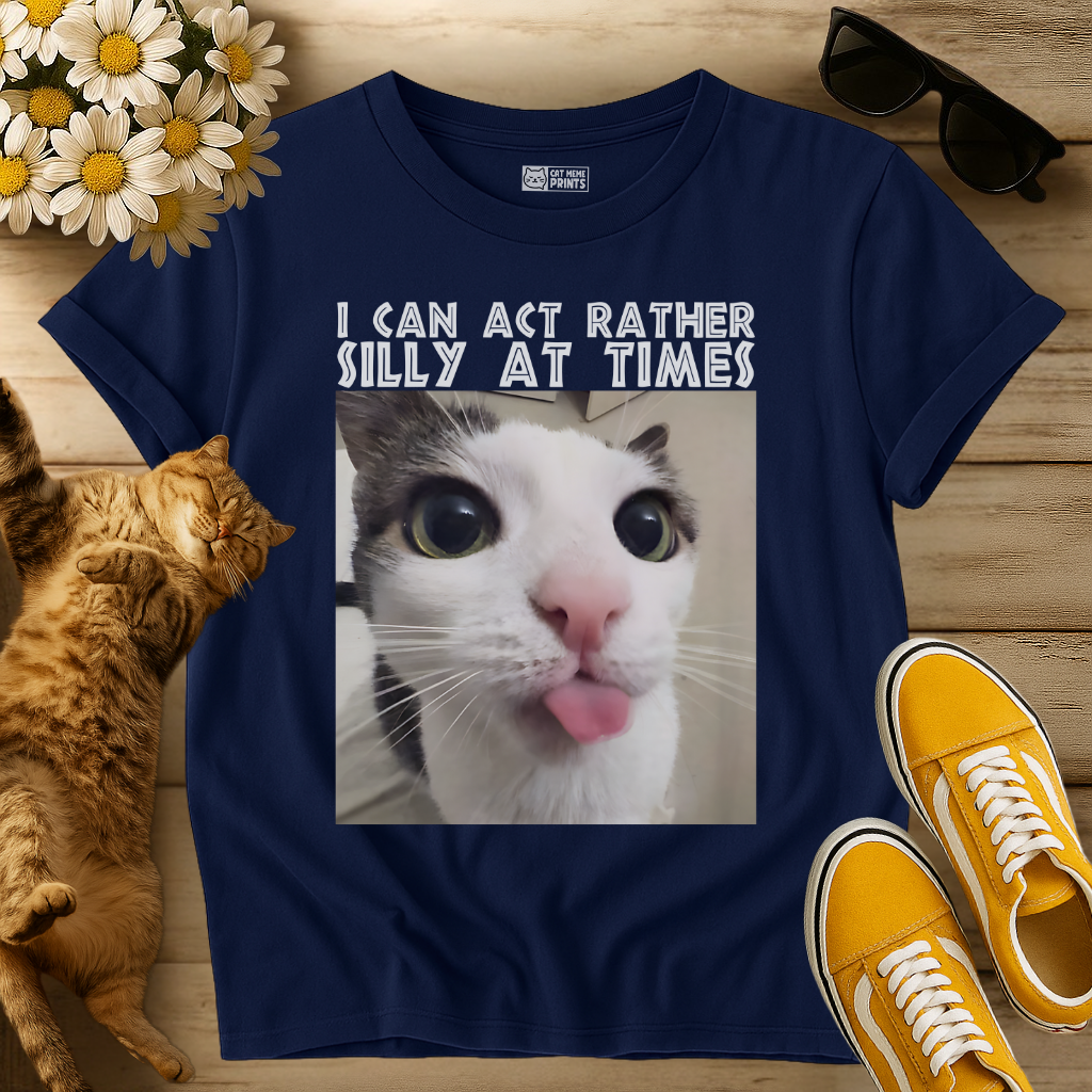 I Can Act Rather Silly At Times T-Shirt