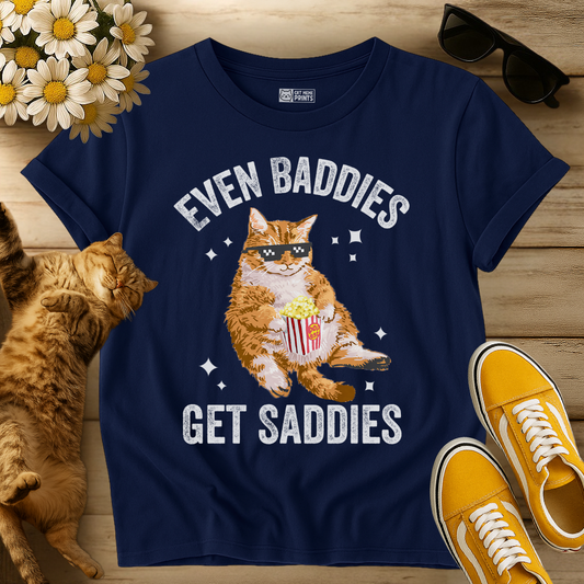 Even Baddies Get Saddies T-Shirt