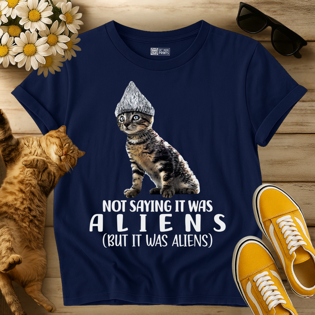 Not Saying it was Aliens Cat T-Shirt